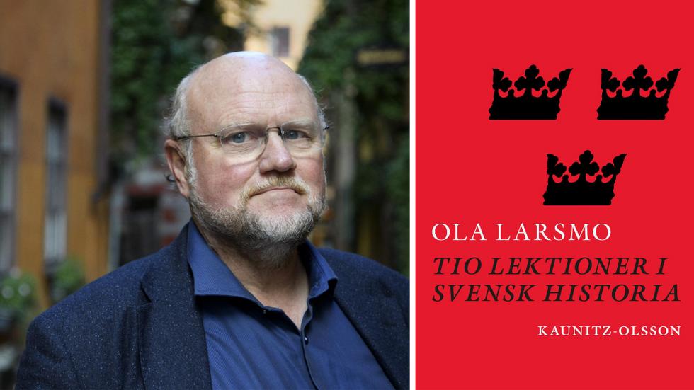 Josef Rydén har läst Ola Larsmos ”Tio lektioner i svensk historia”: