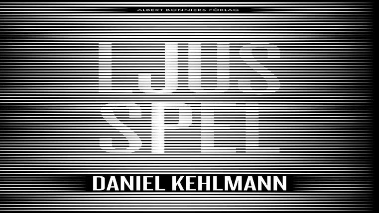 ”Ljusspel” av Daniel Kehlmann.