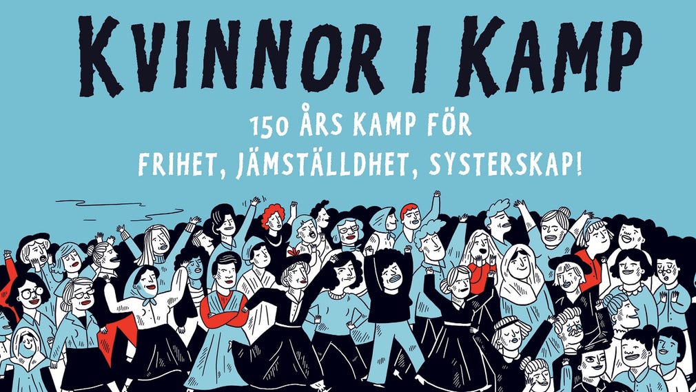”Kvinnor i kamp” är inget mindre än 150 år av motstånd och aktivism i serieform, och torde vara en dröm för varje historielärare ute i landet, skriver Alexandra Sundqvist. (Bilden är beskuren.)
